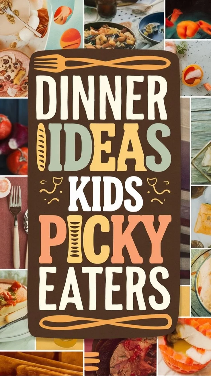 Dinner Ideas for Kids Picky Eaters